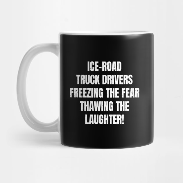 Ice Road Truck Drivers by trendynoize